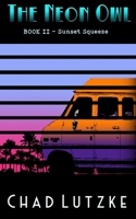 The Neon Owl: Book 2: Sunset Squeeze B0H4RDJJRW Book Cover