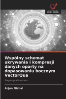 Wspólny schemat ukrywania i kompresji danych oparty na dopasowaniu bocznym VectorQua: Steganografia obrazu (Polish Edition) 620842450X Book Cover