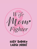 Wife Mom Fighter: 100 Easy Puzzles in Large Print Cancer Awareness 170016046X Book Cover