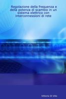 Regolazione Della Frequenza E Della Potenza Di Scambio in Un Sistema Elettrico Con Interconnessioni Di Rete 1430325364 Book Cover