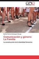 Comunicación y género: La Familia: La construcción de la identidad femenina 3847363344 Book Cover
