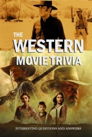 The Western Movie Trivia: Interesting Questions and Answers: The Ultimate Western Movie Quiz Game Book B08SSHL2RY Book Cover