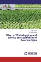 Effect of Waterlogging and Salinity on Metabolism of Cajanus Cajan 6139446759 Book Cover