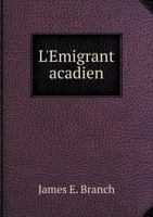 L'Emigrant Acadien 5518999569 Book Cover