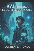 Kai und das Leuchtende Myzel: oder die Raumstation (German Edition) B0FBNCK5P6 Book Cover