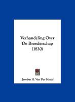Verhandeling Over De Broederschap (1830) 1162295902 Book Cover