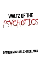 Waltz of The Psychotics 1665505311 Book Cover