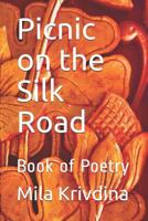 Picnic on the Silk Road: Book of Poetry 1719988390 Book Cover