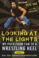 Looking at the Lights: My Path from Fan to a Wrestling Heel 1613219873 Book Cover