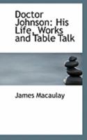 Doctor Johnson: His Life, Works & Table Talk 116462296X Book Cover