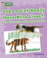 Does a Cat Really Have Nine Lives?: And Other Interesting Animal Facts 1496607384 Book Cover