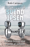 Buscando a Svend Ipsen: Relatos breves que buscan el infinito 8419705705 Book Cover