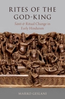 Rites of the God-King: Santi and Ritual Change in Early Hinduism 0190862882 Book Cover