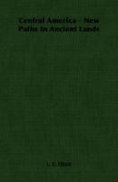 Central America New Paths In Ancient Lands 1406757497 Book Cover