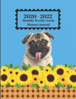 2020 - 2022 Monthly Weekly Yearly Planner Journal: Cute Pug Dog Playing In Sunflowers Design Cover 2 Year Planner Appointment Calendar Organizer And Journal Notebook 1698047428 Book Cover