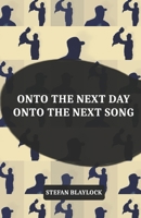 onto the next day onto the next song (LYRICS & POETRY) B0DF7TBPZH Book Cover