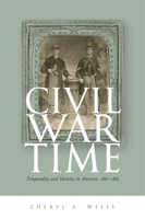 Civil War Time: Temporality & Identity In America, 1861-1865 0820326577 Book Cover