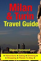Milan & Turin Travel Guide: Attractions, Eating, Drinking, Shopping & Places To Stay 1500344354 Book Cover