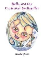 Bella and the Christmas Spellapillar 1839757280 Book Cover