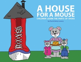A House for a Mouse: Children Learn the Parts of Shoes 148095943X Book Cover