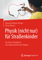 Physik (nicht nur) für Straßenkinder: Ein Praxis-Handbuch mit Experimentiervorschlägen 3662576627 Book Cover