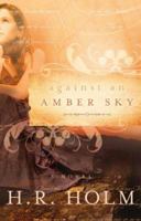 Against an Amber Sky 1555179916 Book Cover