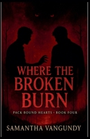 Where The Broken Burn (Pack Bound Hearts) B0FS66QH35 Book Cover