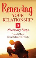 Renewing Your Relationship: 5 Necessary Steps 1478787368 Book Cover