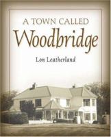 A Town Called Woodbridge 1591603684 Book Cover
