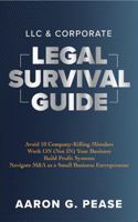 LLC & Corporate Legal Survival Guide: Avoid 10 Company-Killing Mistakes, Work On (Not In) Your Business, Build Profit Systems, and Navigate M&A as a Small Business Entrepreneur B0F7G6HVH1 Book Cover