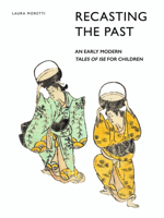Recasting the Past: An Early Modern Tales of Ise for Children 900433713X Book Cover