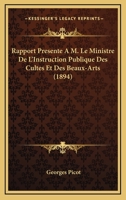 Rapport Presente A M. Le Ministre De L'Instruction Publique Des Cultes Et Des Beaux-Arts (1894) 1167425723 Book Cover