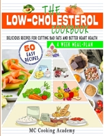 The Low Cholesterol Cookbook: Delicious recipes for cutting bad fats and better heart health 1802224564 Book Cover