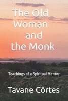The Old Woman and the Monk: Teachings of a Spiritual Mentor B0C9SPDXHN Book Cover