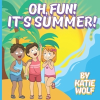 Oh, Fun! It's Summer!: Children's Story Book About Summer B09QK23WTJ Book Cover