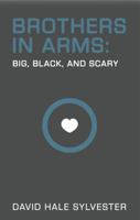 Brothers in Arms: Big, Black and Scary 1737892340 Book Cover