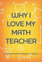 Why I Love My Math Teacher B0F27PX5C6 Book Cover