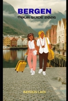 Bergen Tour Guide 2026: Explore Fjords, Culture, Nature, Food, Festivals, and Local Life in Norway’s West B0GK144CWB Book Cover