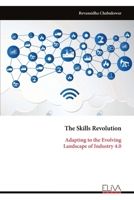 The Skills Revolution: Adapting to the Evolving Landscape of Industry 4.0 9999321429 Book Cover