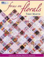 Focus On Florals: Quilts From Pretty Prints (That Patchwork Place) 1564775933 Book Cover