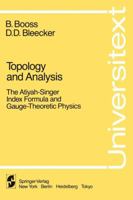 Topology and Analysis: The Atiyah-Singer Index Formula and Gauge-Theoretic Physics (Universitext) 0387961127 Book Cover