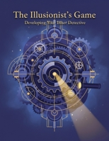 The Illusionist'S Game: Developing Your Inner Detective B0HGMGZ3TS Book Cover