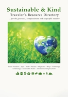 Sustainable & Kind Traveler's Resource Directory : ...for the generous, compassionate and respectful traveler 1966901615 Book Cover