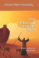 The History of Genesis Part 1: From Adam to Abraham 1698169612 Book Cover