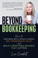 Beyond Bookkeeping: How to Partner with Your Clients, Add Tremendous Value, and Build a Profitable Business That Matters 1952654270 Book Cover