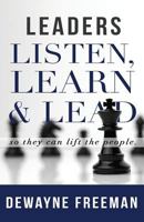 Leaders Listen, Learn and Lead 1498499481 Book Cover