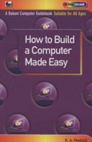 How to Build a Computer Made Easy 0859347079 Book Cover