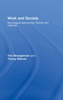 Work and Society: Sociological Approaches, Themes and Methods 0415336481 Book Cover