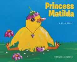 Princess Matilda: A Silly Goose B0FH5N6P4Z Book Cover