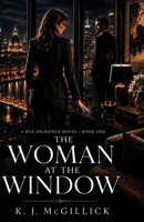 The Woman At The Window (The Due Diligence Series) B0H7L93FT4 Book Cover